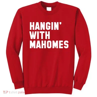 Hangin' With Mahomes Sweatshirt