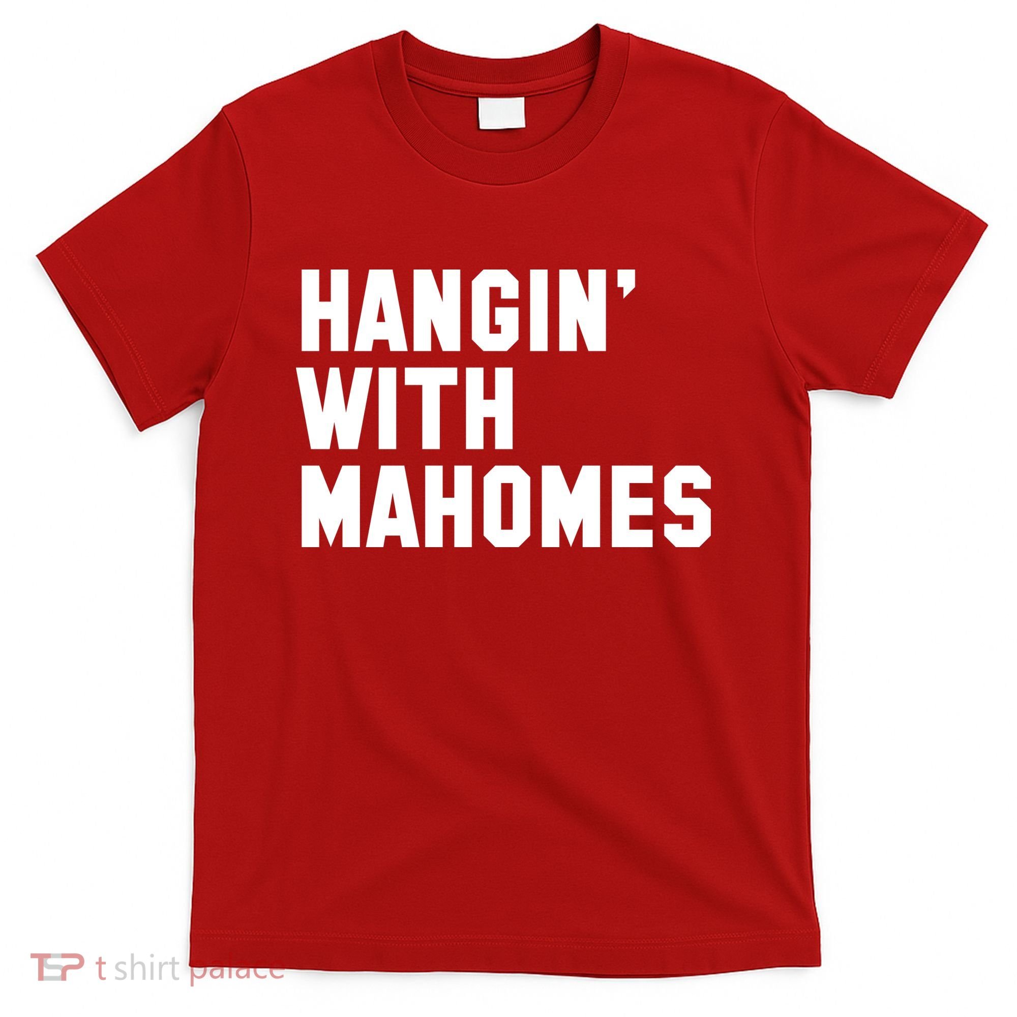 Hangin' With Mahomes T-Shirt