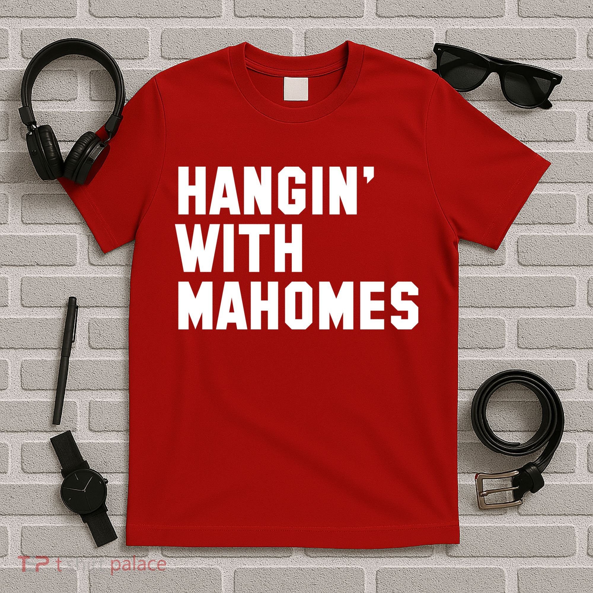 Hangin' With Mahomes T-Shirt