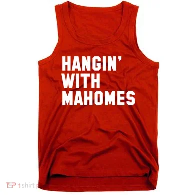 Hangin' With Mahomes Tank Top