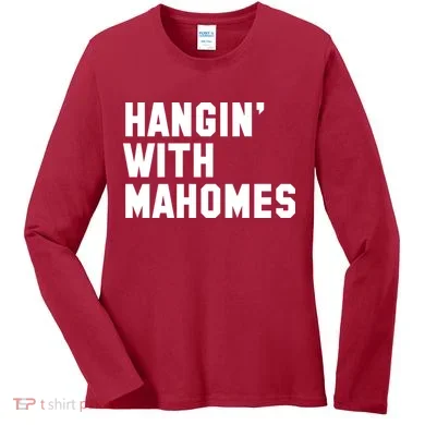 Hangin' With Mahomes Women's Long Sleeve Shirt