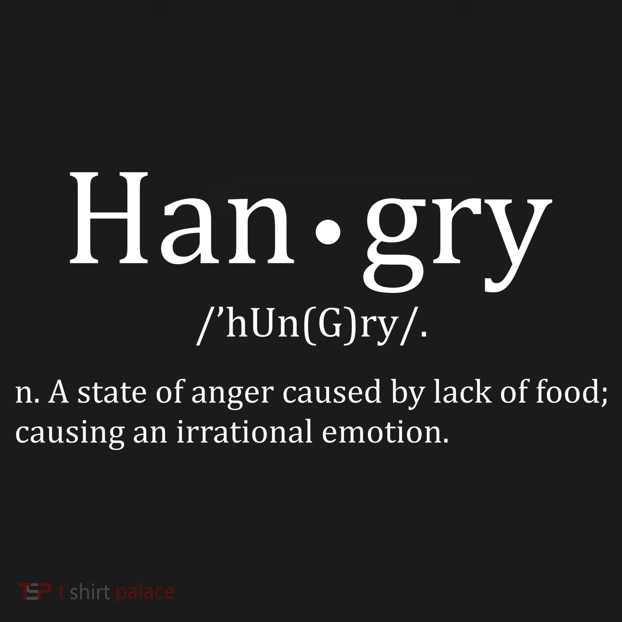 Hangry Definition Han gry Hungry Angry Food Doggie Tank