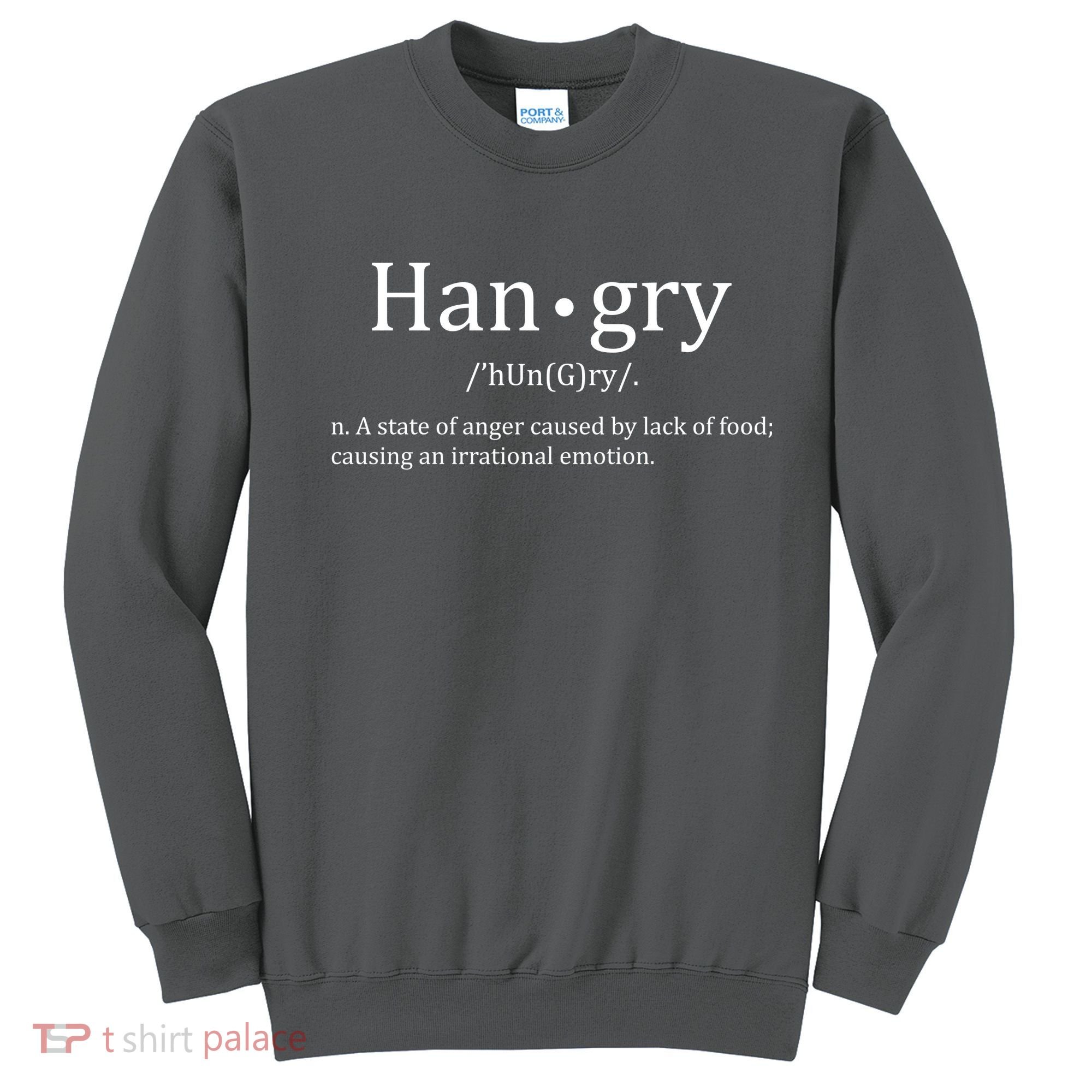 Hangry Definition Han gry Hungry Angry Food Sweatshirt