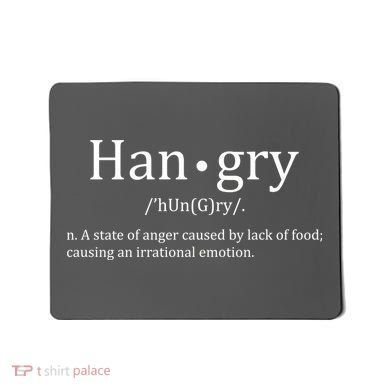 Hangry Definition Han gry Hungry Angry Food Mousepad