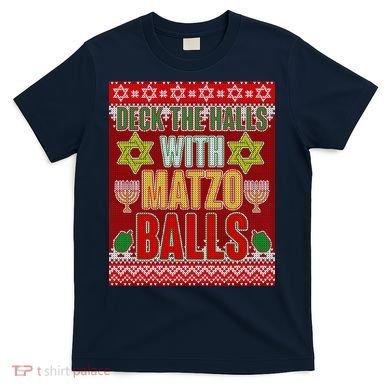 Hanukkah Deck the Halls with Matzo Balls Ugly T-Shirt