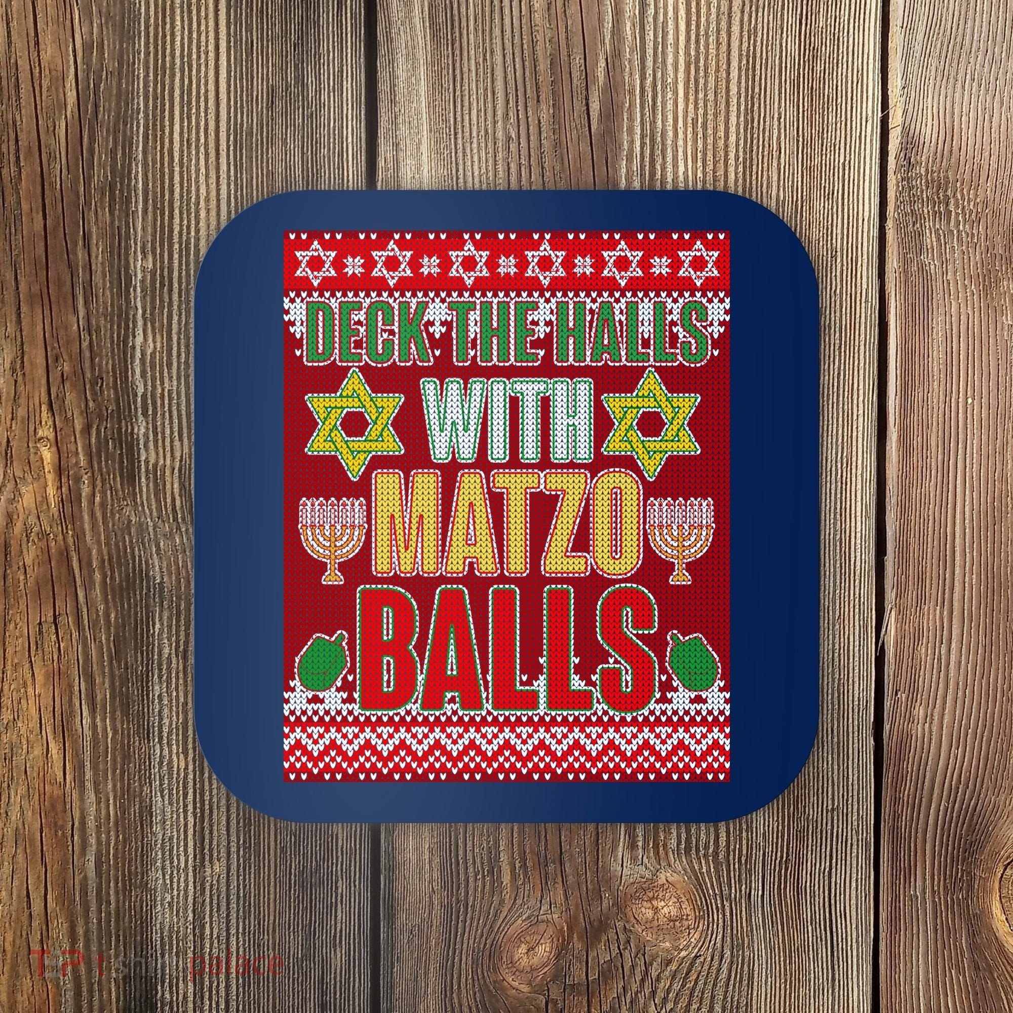 Hanukkah Deck the Halls with Matzo Balls Ugly Coaster