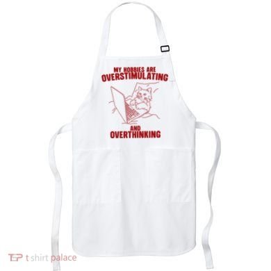 Hobbies Are Overstimulating And Overthinking Apron