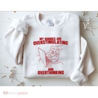 Hobbies Are Overstimulating And Overthinking Sweatshirt thumb 2