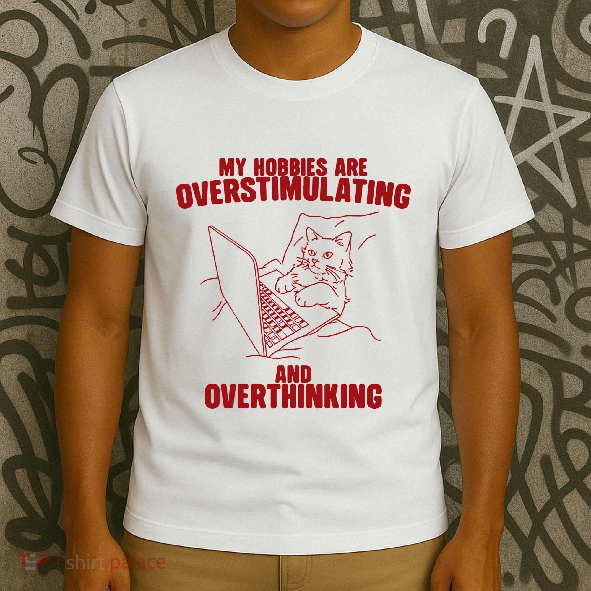 Hobbies Are Overstimulating And Overthinking T-Shirt