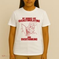 Hobbies Are Overstimulating And Overthinking T-Shirt thumb 4