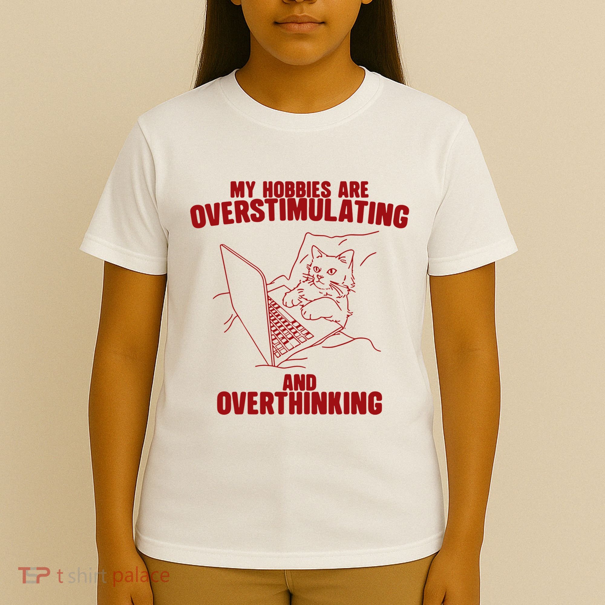 Hobbies Are Overstimulating And Overthinking T-Shirt