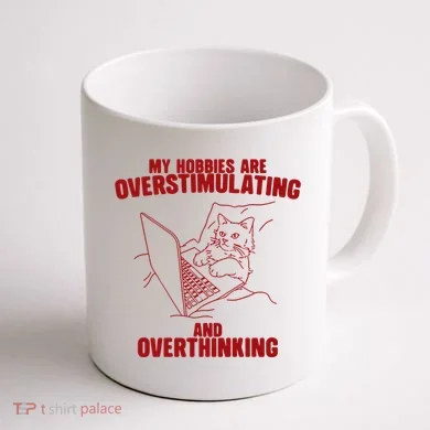 Hobbies Are Overstimulating And Overthinking Coffee Mug back