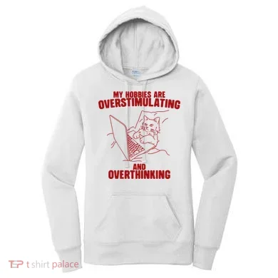 Hobbies Are Overstimulating And Overthinking Women's Hoodie