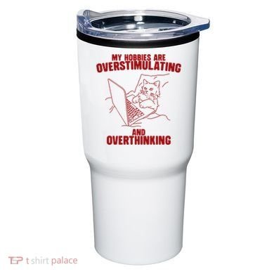 Hobbies Are Overstimulating And Overthinking Tumbler