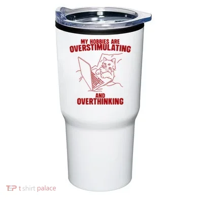 Hobbies Are Overstimulating And Overthinking Tumbler