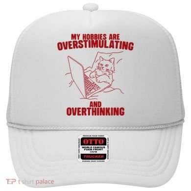Hobbies Are Overstimulating And Overthinking Hat