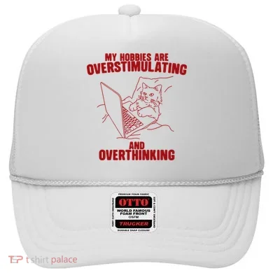 Hobbies Are Overstimulating And Overthinking Hat