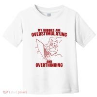 Hobbies Are Overstimulating And Overthinking Toddler T-Shirt thumb 0
