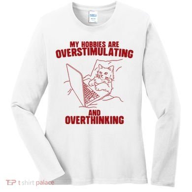 Hobbies Are Overstimulating And Overthinking Women's Long Sleeve Shirt