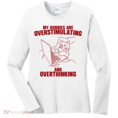 Hobbies Are Overstimulating And Overthinking Women's Long Sleeve Shirt