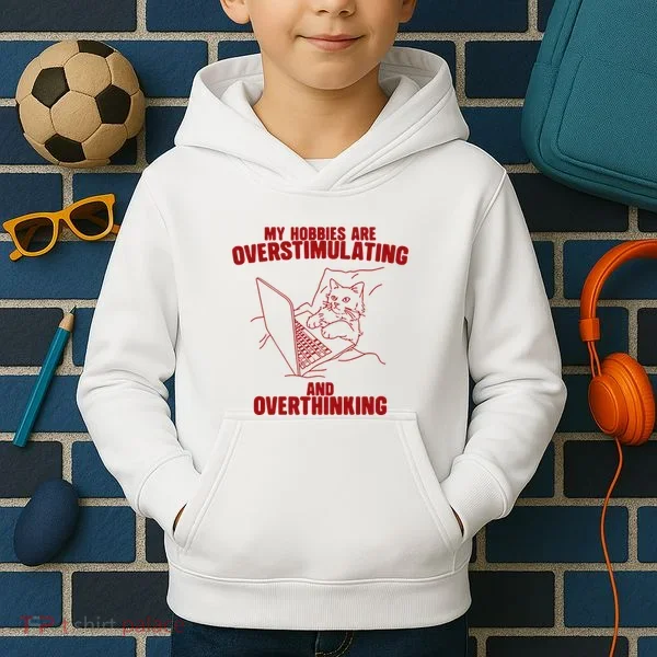 Hobbies Are Overstimulating And Overthinking Kids Hoodie