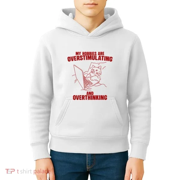 Hobbies Are Overstimulating And Overthinking Kids Hoodie