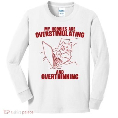 Hobbies Are Overstimulating And Overthinking Kids Long Sleeve Shirt