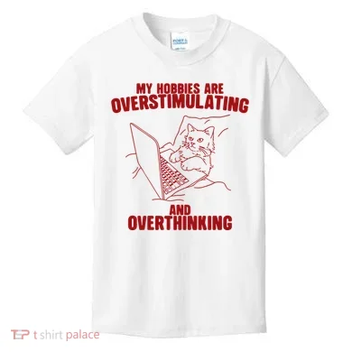 Hobbies Are Overstimulating And Overthinking Kids T-Shirt