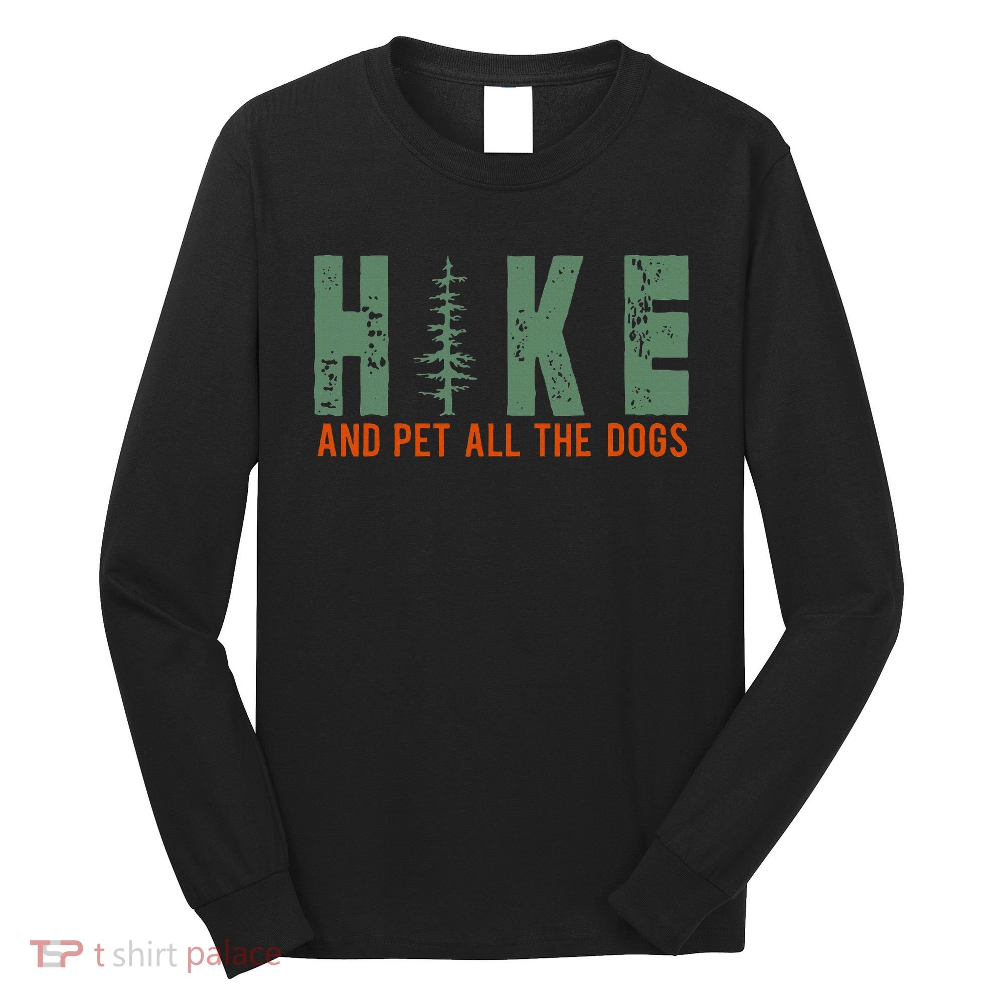 Hike And Pet All The Dogs Funny Hiking Long Sleeve Shirt