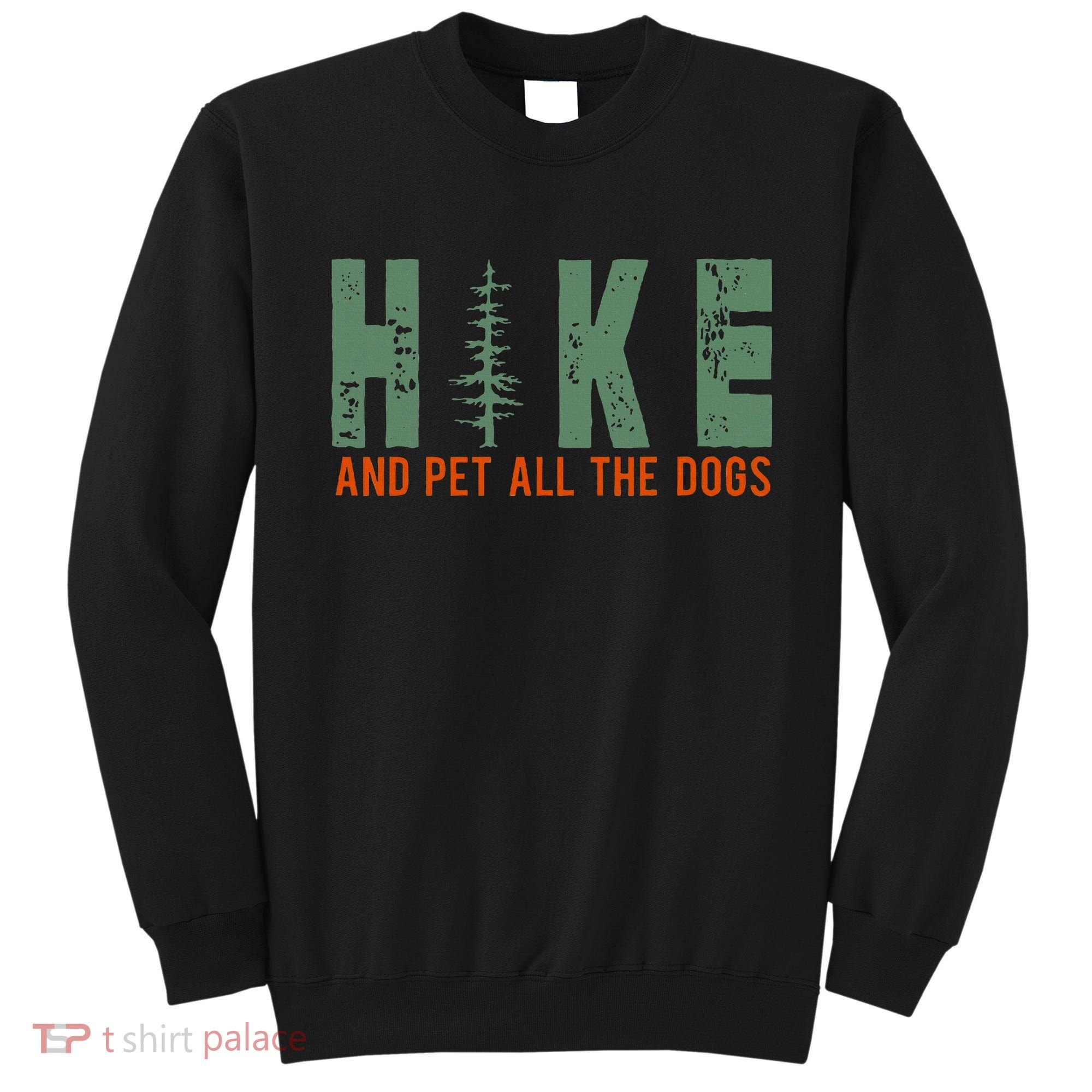 Hike And Pet All The Dogs Funny Hiking Sweatshirt