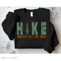 Hike And Pet All The Dogs Funny Hiking Sweatshirt thumb 2