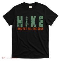 Hike And Pet All The Dogs Funny Hiking T-Shirt thumb 0