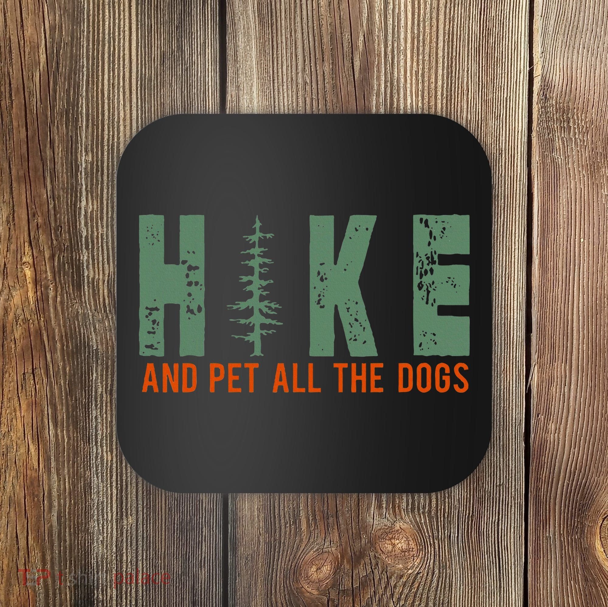 Hike And Pet All The Dogs Funny Hiking Coaster