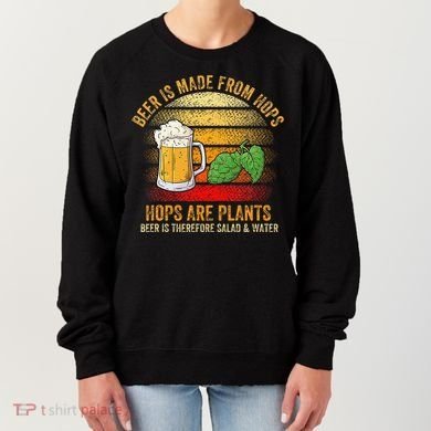 Hops Are Plants Beer Therefore Salad & Water Women's Sweatshirt