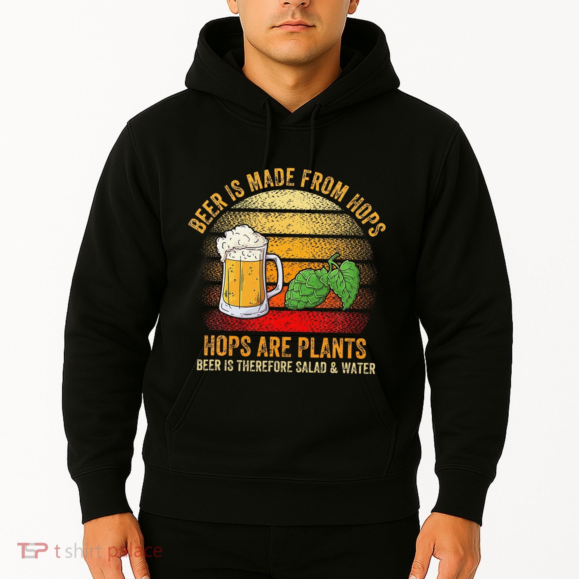 Hops Are Plants Beer Therefore Salad & Water Hoodie