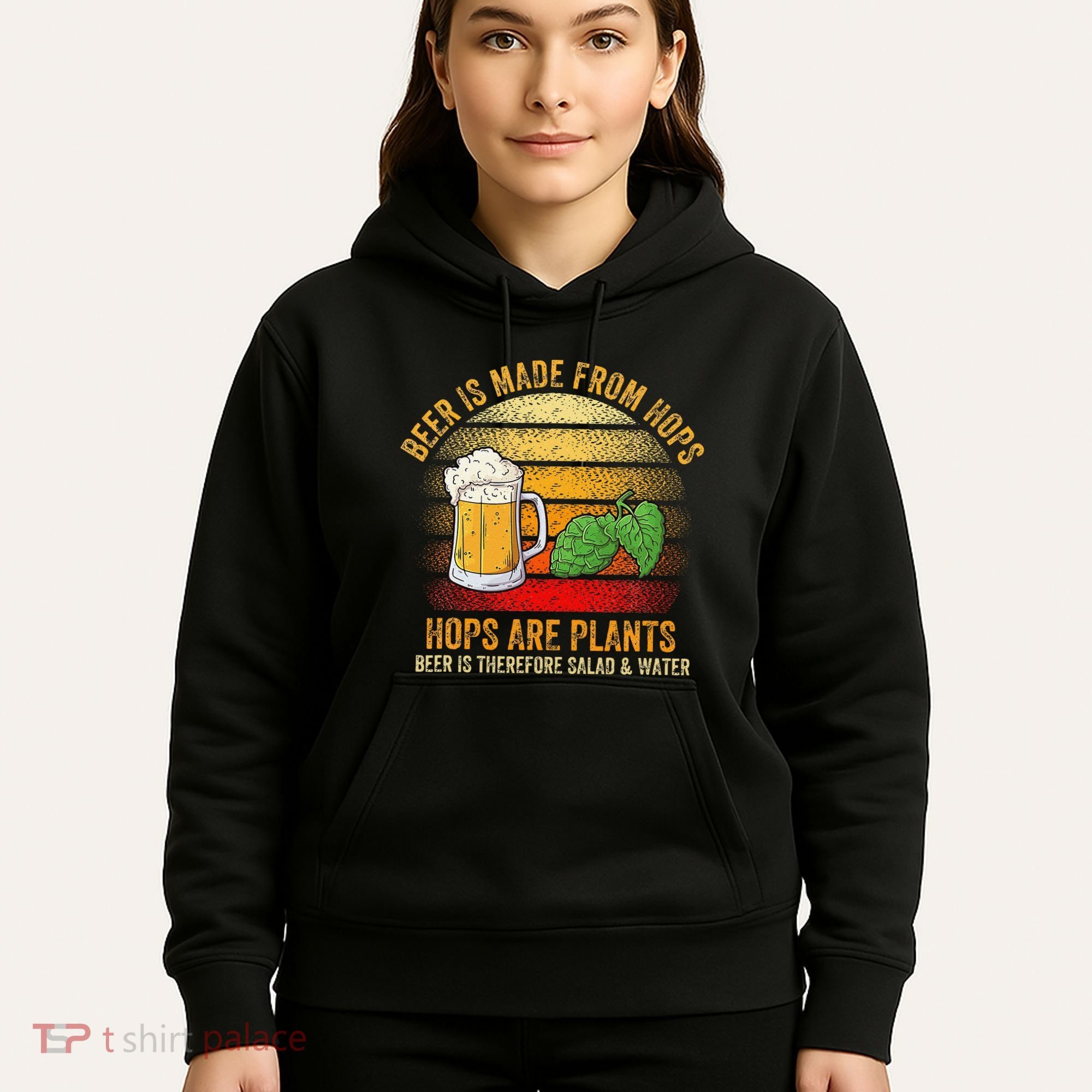 Hops Are Plants Beer Therefore Salad & Water Hoodie