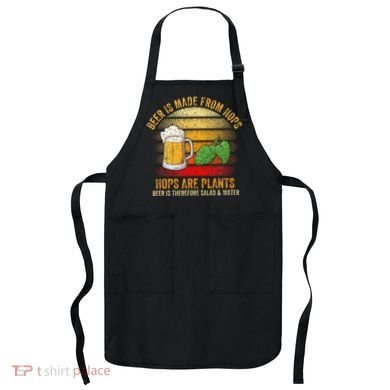 Hops Are Plants Beer Therefore Salad & Water Apron