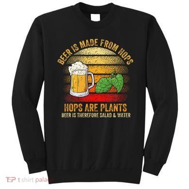 Hops Are Plants Beer Therefore Salad & Water Sweatshirt