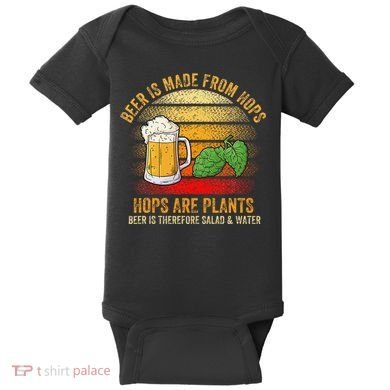 Hops Are Plants Beer Therefore Salad & Water Baby Bodysuit