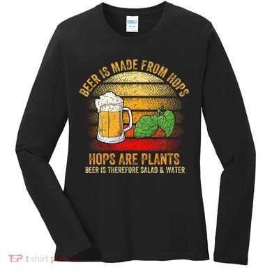 Hops Are Plants Beer Therefore Salad & Water Women's Long Sleeve Shirt