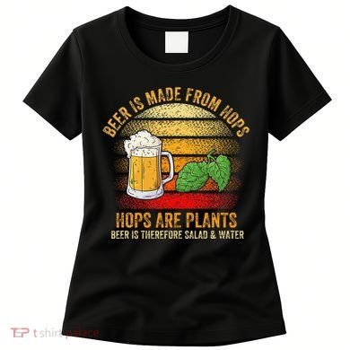 Hops Are Plants Beer Therefore Salad & Water Women's T-Shirt
