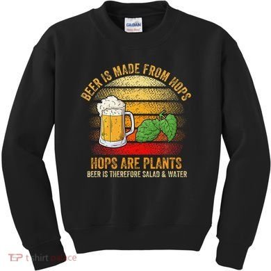 Hops Are Plants Beer Therefore Salad & Water Kids Sweatshirt