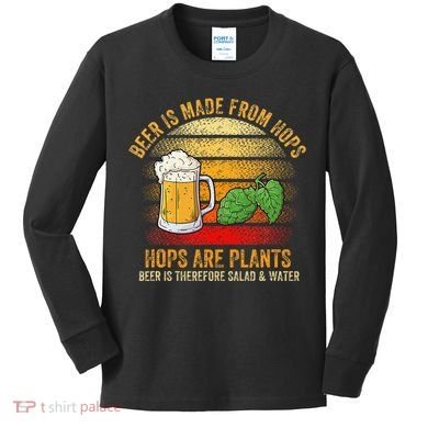 Hops Are Plants Beer Therefore Salad & Water Kids Long Sleeve Shirt
