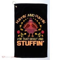 Huffin And Puffin For Stuffin Turkey Trot Squad Thanksgiving Gift Golf Towel thumb 0