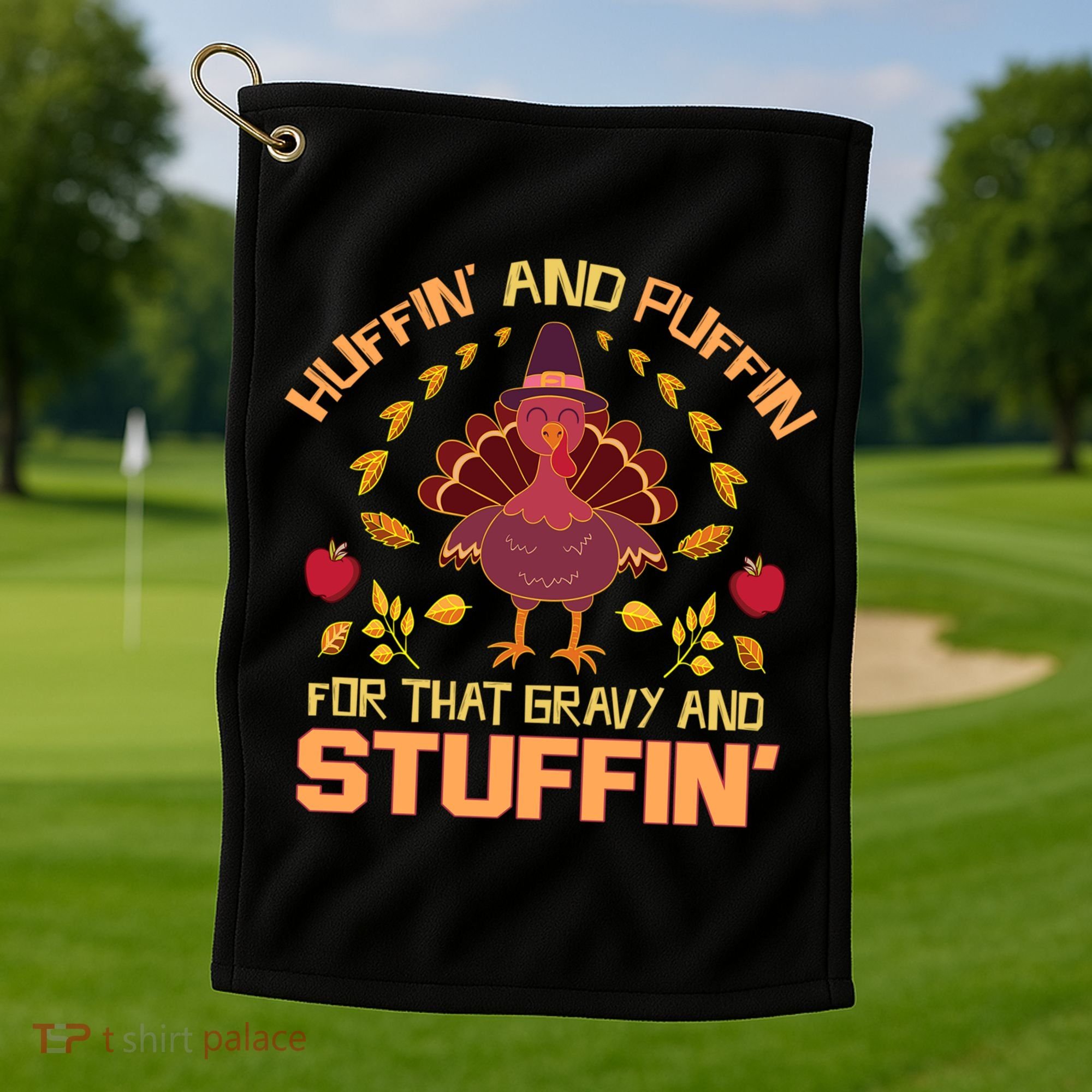 Huffin And Puffin For Stuffin Turkey Trot Squad Thanksgiving Gift Golf Towel