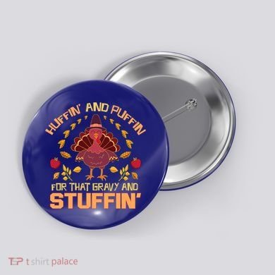 Huffin And Puffin For Stuffin Turkey Trot Squad Thanksgiving Gift Button