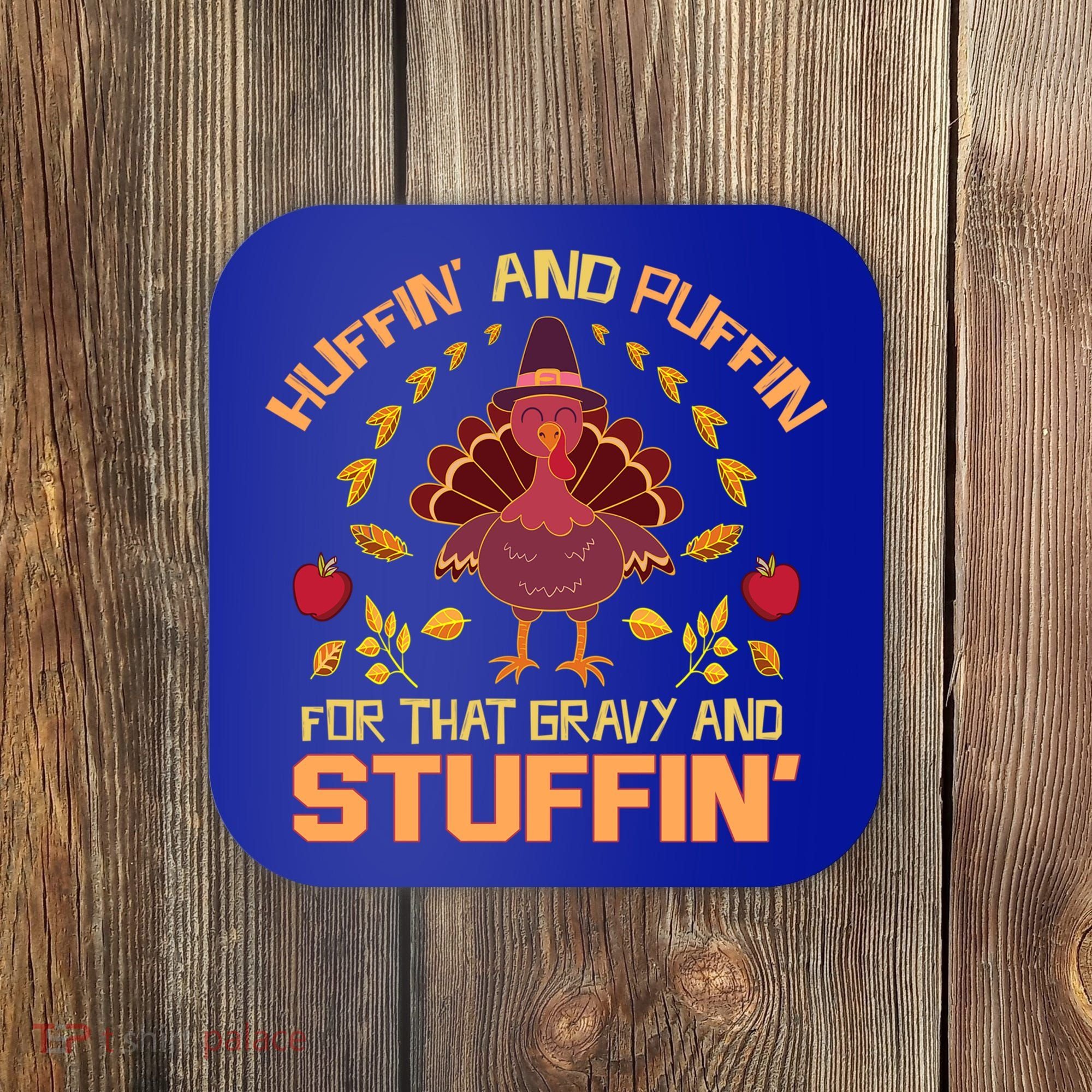 Huffin And Puffin For Stuffin Turkey Trot Squad Thanksgiving Gift Coaster