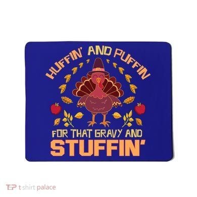 Huffin And Puffin For Stuffin Turkey Trot Squad Thanksgiving Gift Mousepad