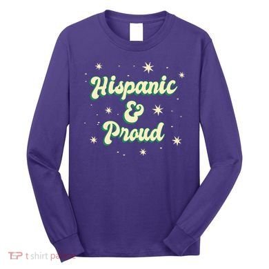 Hispanic And Proud Long Sleeve Shirt