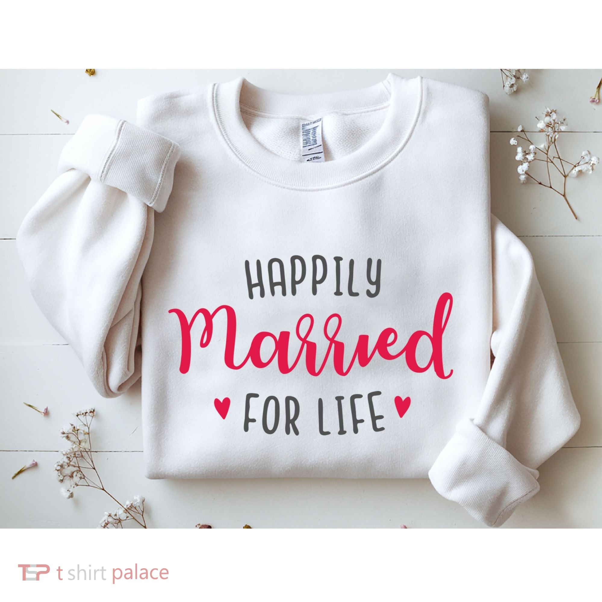 Happily Married For Life Sweatshirt